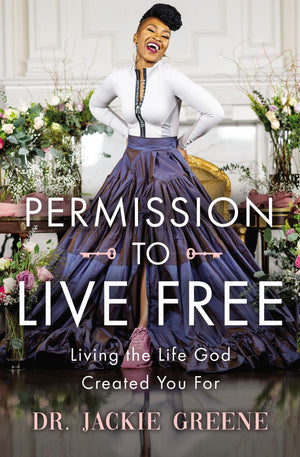 Permission to Live Free: Living the Life God Created You For *Very Good*