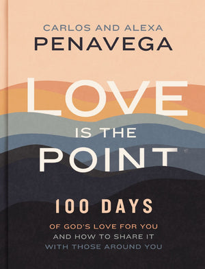 Love Is the Point: 100 Days of God'€™s Love for You and How to Share It with Those Around You *Acceptable*