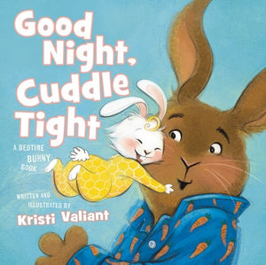 Good Night, Cuddle Tight: A Bedtime Bunny Book (Kristi Valiant's Bunny Tails Series)