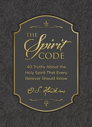 The Spirit Code: 40 Truths About the Holy Spirit That Every Believer Should Know (A 40-Day Devotional) – The Perfect Christian Gift for Lent and Easter (The Code Series)