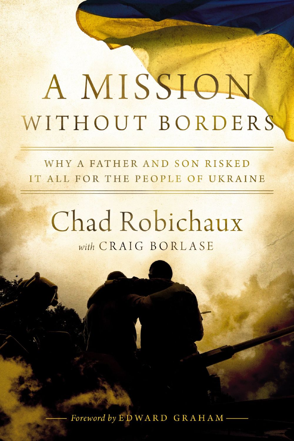 A Mission Without Borders: Why a Father and Son Risked it All for the People of Ukraine *Very Good*