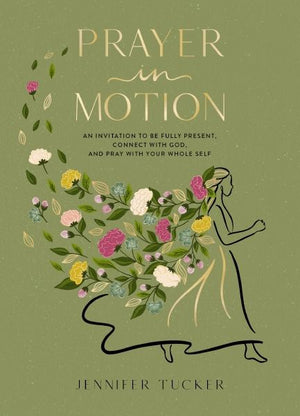 Prayer in Motion: An Invitation to Be Fully Present, Connect with God, and Pray with Your Whole Self *Very Good*