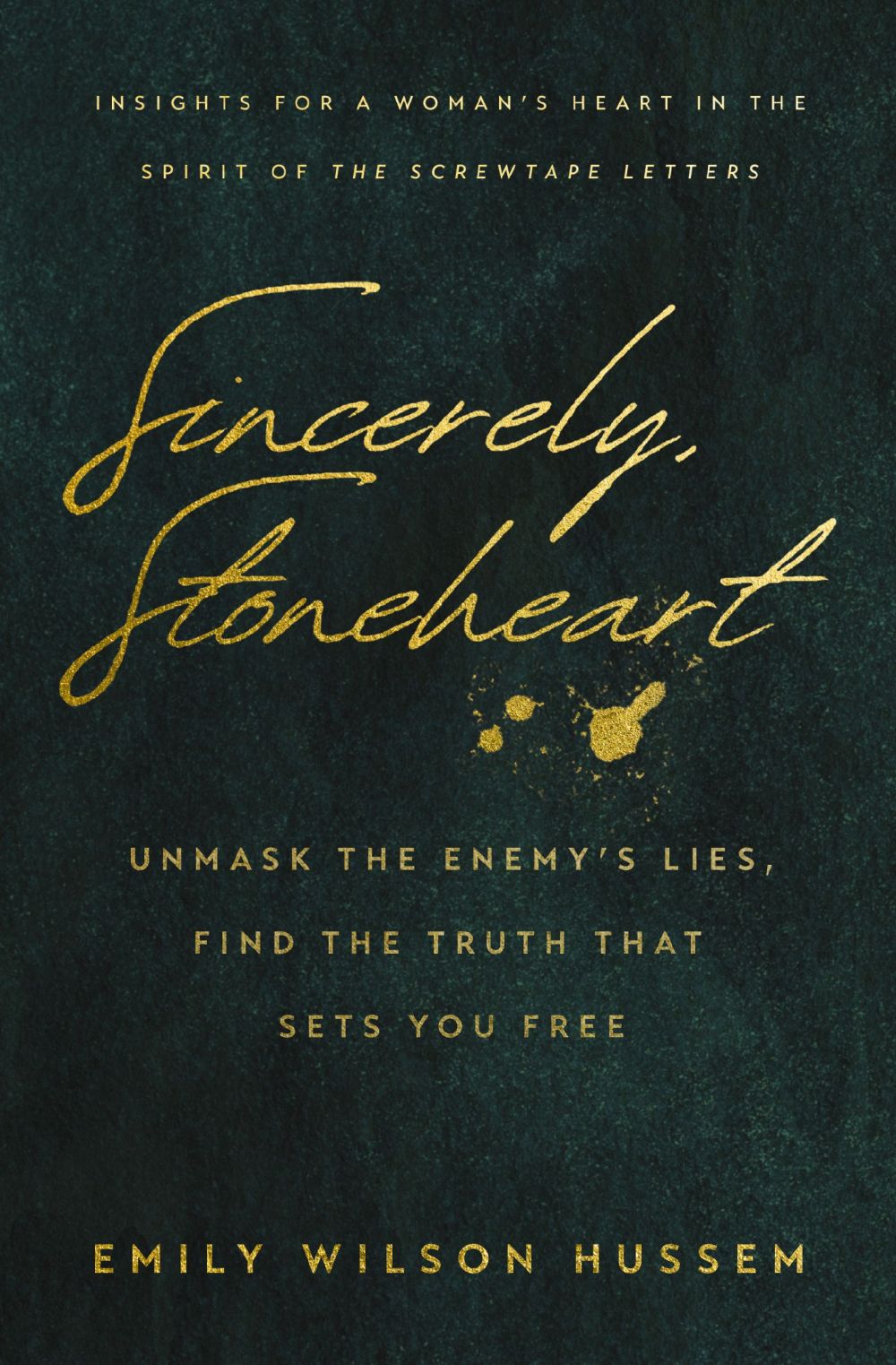 Sincerely, Stoneheart: Unmask the Enemy’s Lies, Find the Truth That Sets You Free (Insights for a Woman's Heart in the Spirit of the C.S. Lewis Classic, The Screwtape Letters)