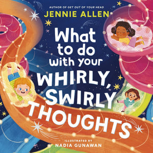 What to Do with Your Whirly, Swirly Thoughts *Very Good*