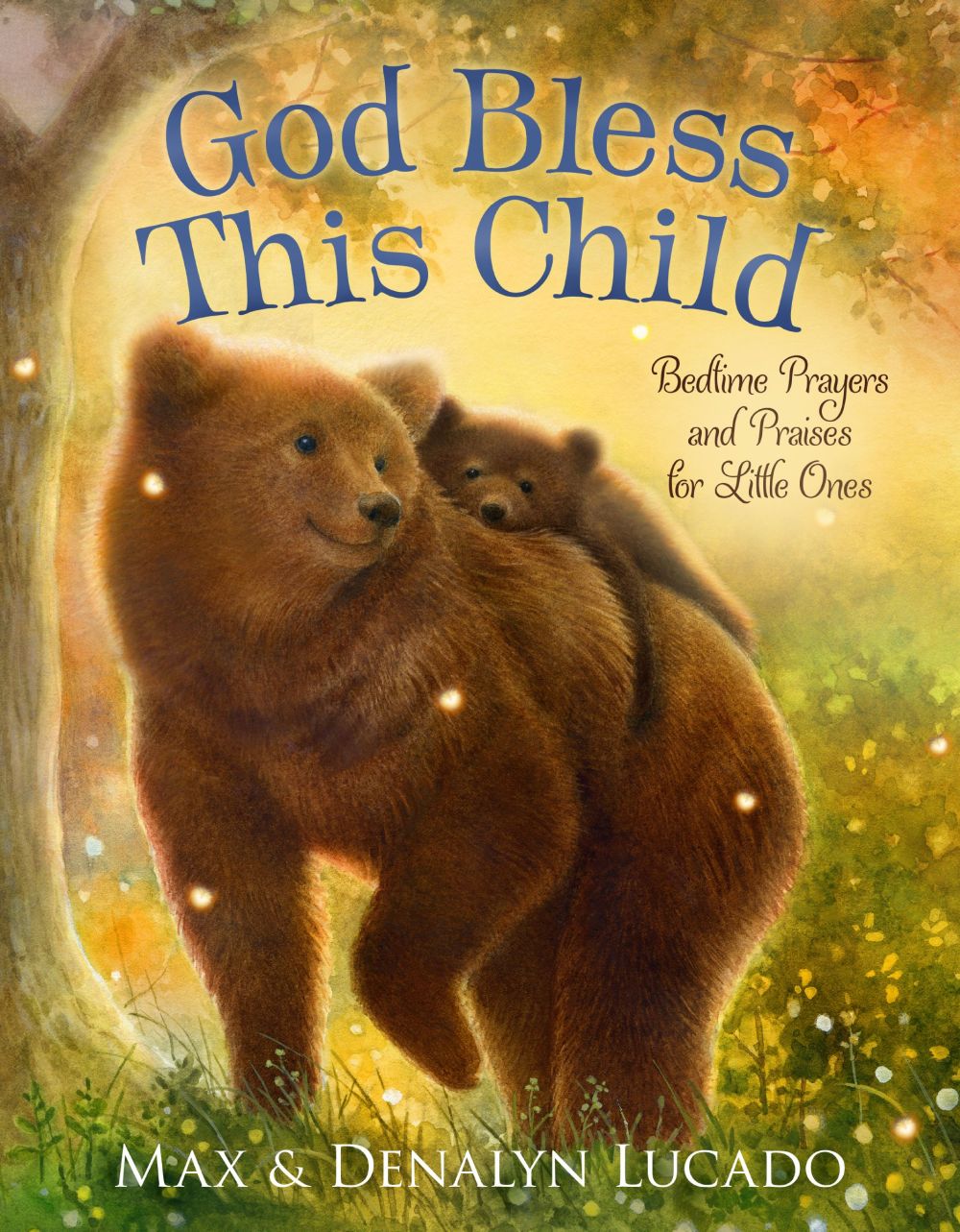 God Bless This Child: Bedtime Prayers and Praises for Little Ones (Max Lucado'€™s Bedtime Prayers for Little Ones)