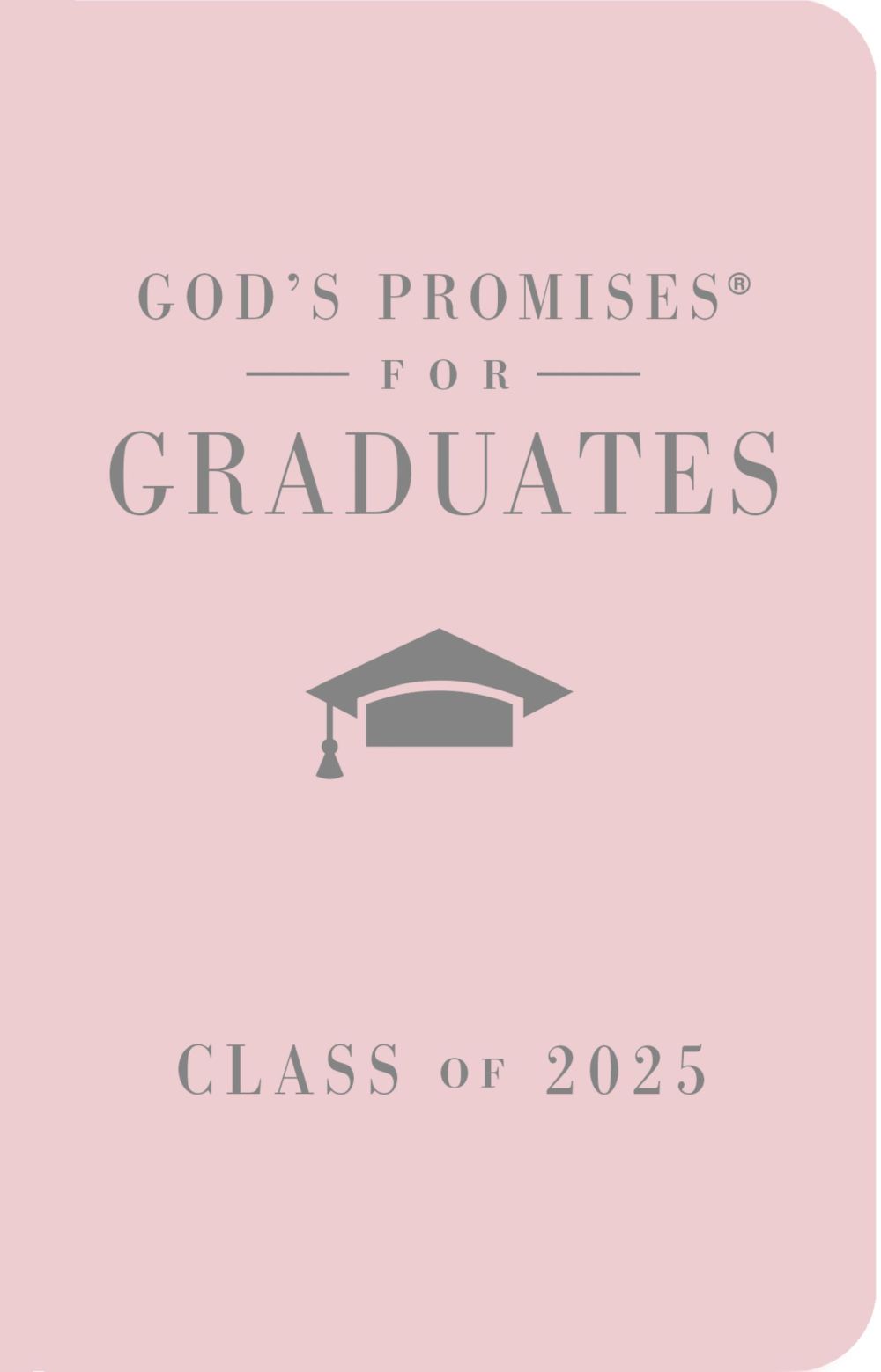 God's Promises for Graduates: Class of 2025 - Pink NKJV: New King James Version – The Perfect Christian Graduation Gifts to Celebrate Your Grad
