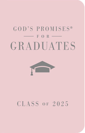 God's Promises for Graduates: Class of 2025 - Pink NKJV: New King James Version – The Perfect Christian Graduation Gifts to Celebrate Your Grad