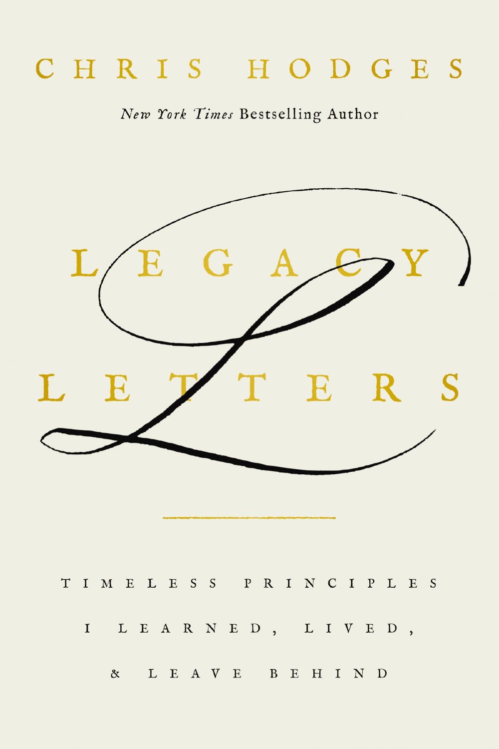 Legacy Letters: Timeless Principles I Learned, Lived, and Leave Behind