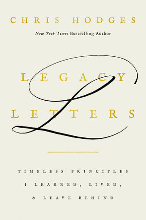 Legacy Letters: Timeless Principles I Learned, Lived, and Leave Behind