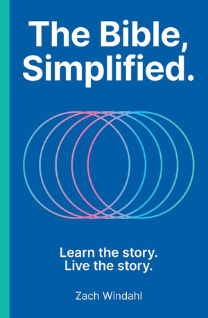 The Bible, Simplified: Learn the Story, Live the Story (A Christian Guide to Help You Understand the Meaning and the Message of Scripture)