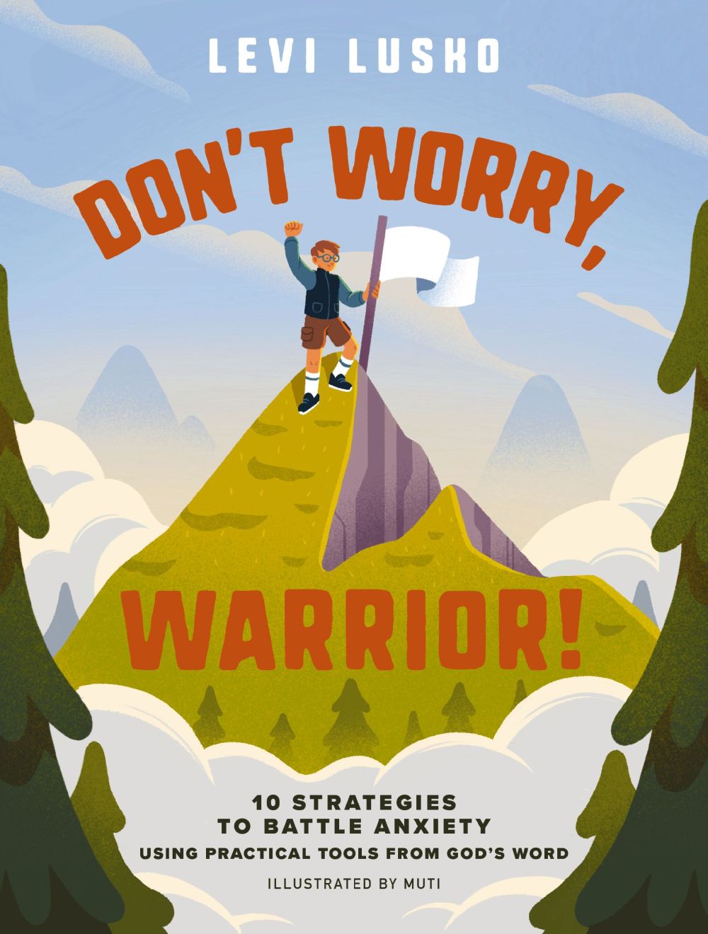 Don't Worry, Warrior!: 10 Strategies to Battle Anxiety Using Practical Tools from God's Word