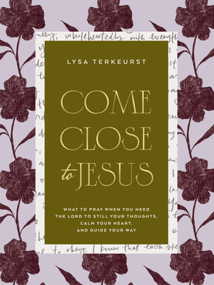 Come Close to Jesus: What to Pray When You Need the Lord to Still Your Thoughts, Calm Your Heart, and Guide Your Way (50 Devotional Prayers) *Very Good*