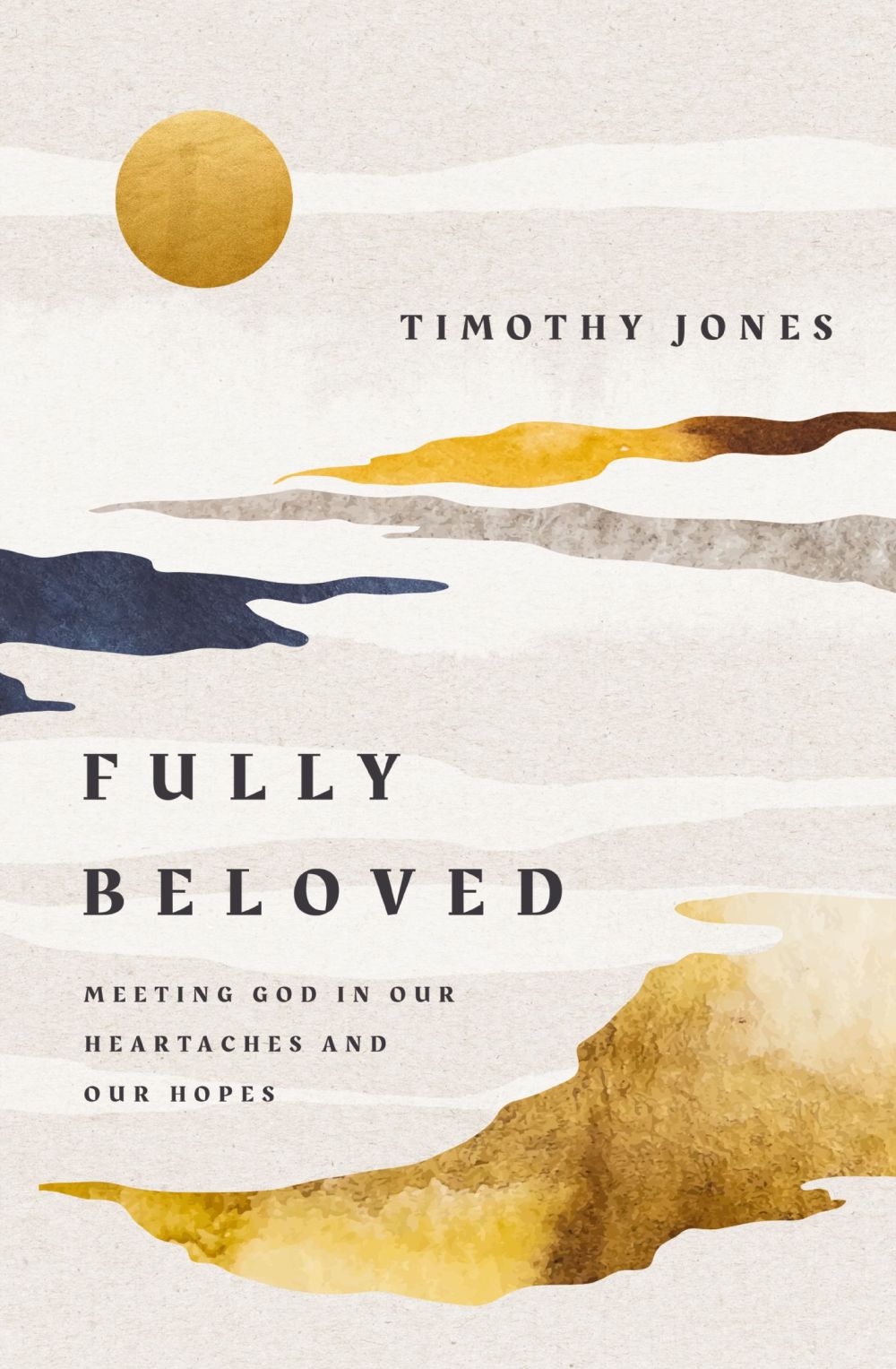 Fully Beloved: Meeting God in Our Heartaches and Our Hopes *Very Good*