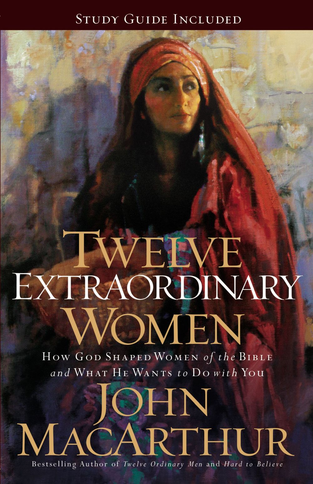 Twelve Extraordinary Women: How God Shaped Women of the Bible, and What He Wants to Do with You *Very Good*