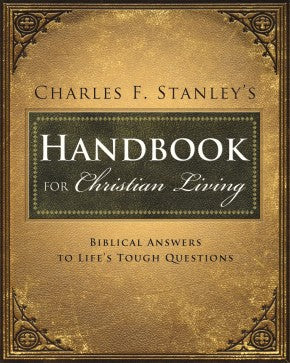 Charles Stanley's Handbook for Christian Living: Biblical Answers to Life's Tough Questions *Very Good*