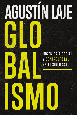 Globalismo: Ingenieria social y control total en el siglo XXI (Spanish Edition)
