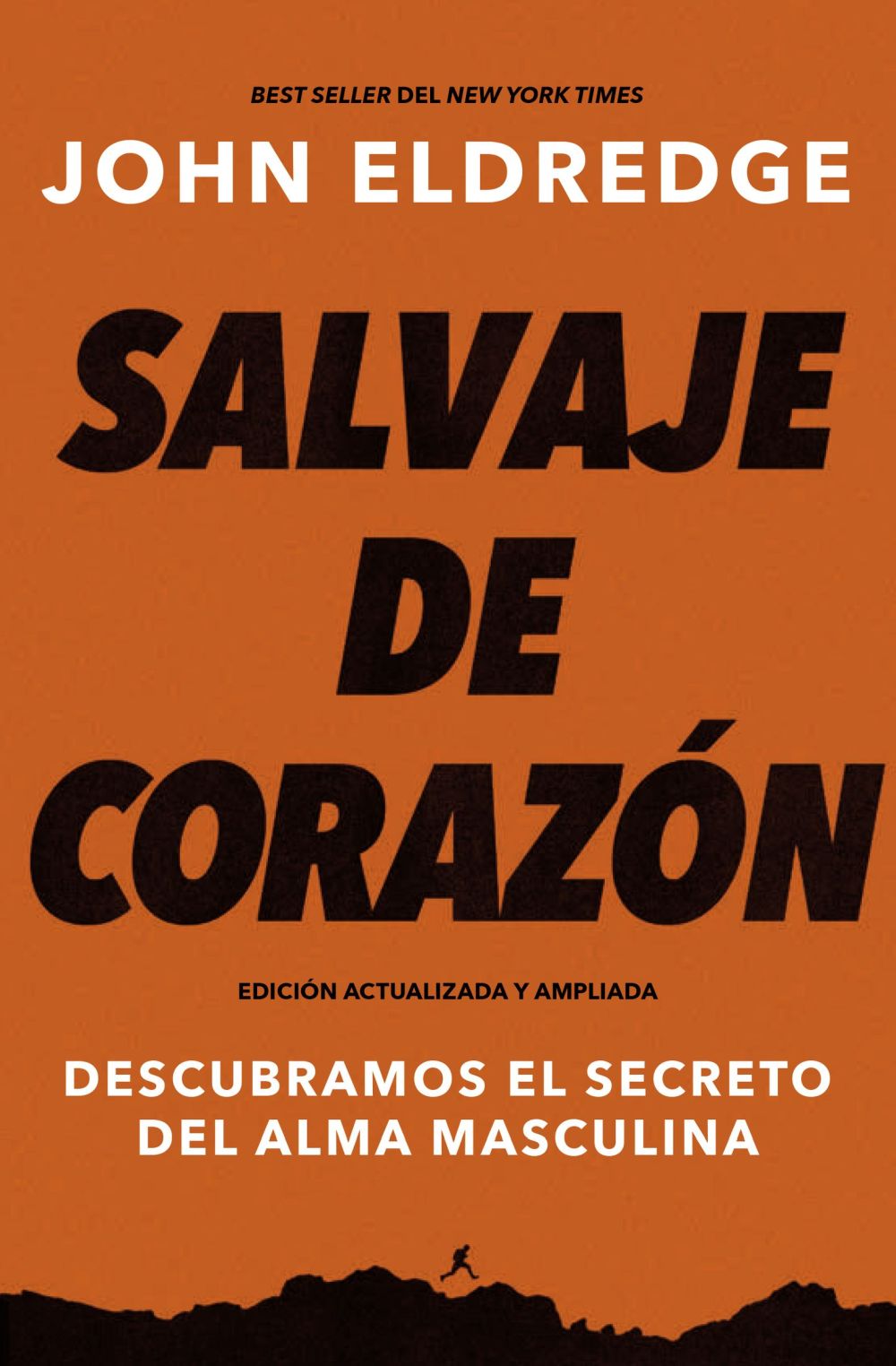 Salvaje de corazon, Edicion ampliada: Descubramos el secreto del alma masculina (Spanish Edition)