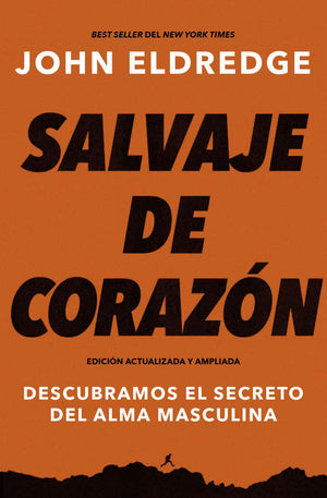 Salvaje de corazon, Edicion ampliada: Descubramos el secreto del alma masculina (Spanish Edition) *Very Good*