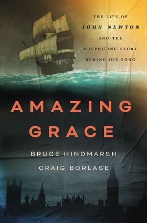 Amazing Grace: The Life of John Newton and the Surprising Story Behind His Song *Very Good*