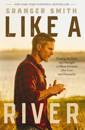 Like a River: Finding the Faith and Strength to Move Forward after Loss and Heartache *Very Good*