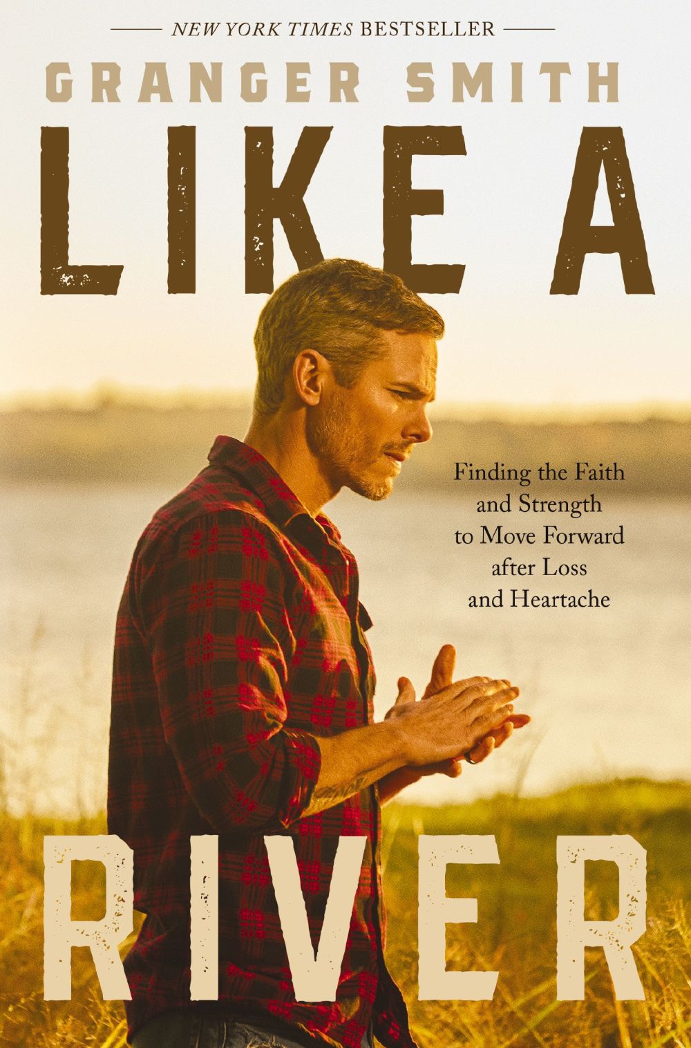 Like a River: Finding the Faith and Strength to Move Forward after Loss and Heartache *Very Good*