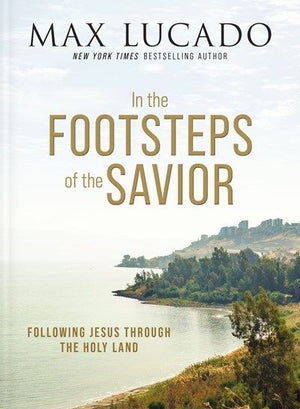 In the Footsteps of the Savior: Following Jesus Through the Holy Land *Very Good*