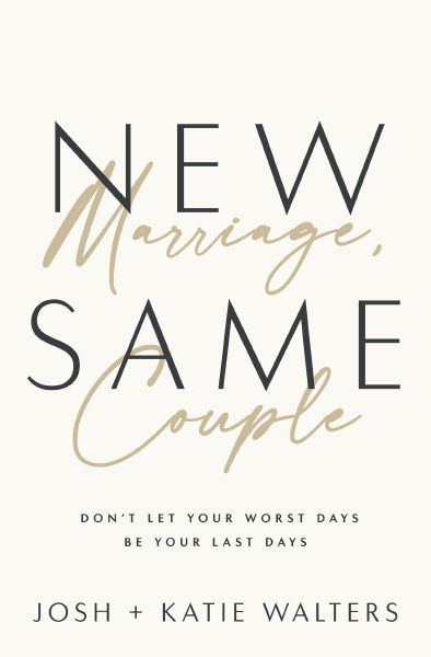 New Marriage, Same Couple: Don't Let Your Worst Days Be Your Last Days *Very Good*