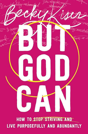 But God Can: How to Stop Striving and Live Purposefully and Abundantly *Very Good*