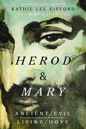 Herod and Mary: The True Story of the Tyrant King and the Mother of the Risen Savior (Ancient Evil, Living Hope) *Very Good*