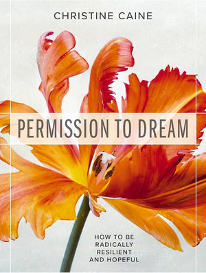 Permission to Dream: How to be Radically Resilient and Hopeful