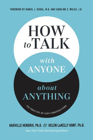 How to Talk with Anyone about Anything: The Practice of Safe Conversations