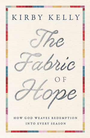 The Fabric of Hope: How God Weaves Redemption into Every Season