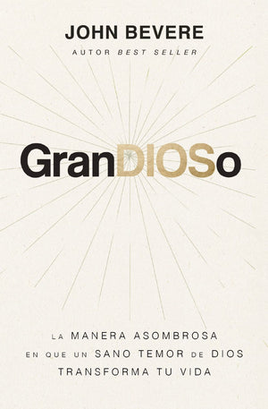 GranDIOSo: La manera asombrosa en que un sano temor de Dios transforma tu vida (Spanish Edition) *Very Good*