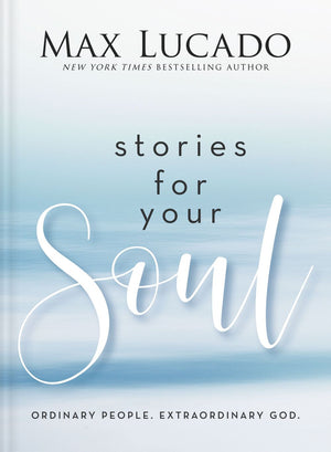 Stories for Your Soul: Ordinary People. Extraordinary God. *Very Good*