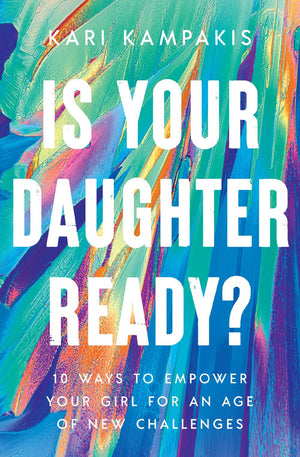 Is Your Daughter Ready?: 10 Ways to Empower Your Girl for an Age of New Challenges *Very Good*