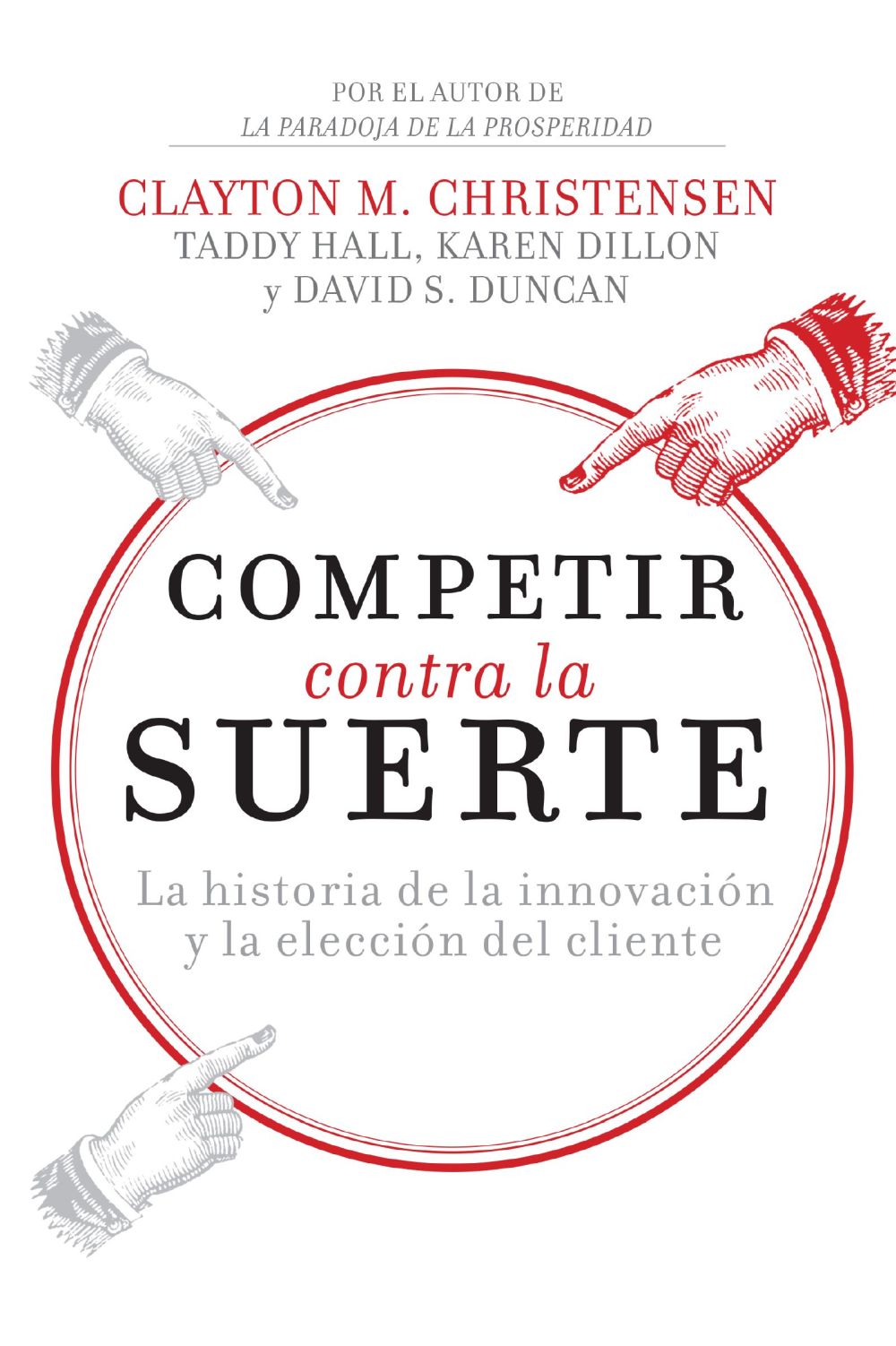 Competir contra la suerte: La historia de la innovacion y la eleccion del cliente (Spanish Edition)