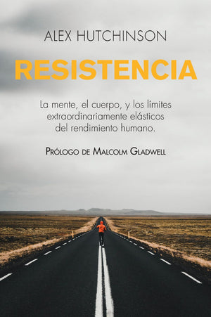 Resistencia: La mente, el cuerpo, y los limites extraordinariamente elasticos del rendimiento humano (Spanish Edition)