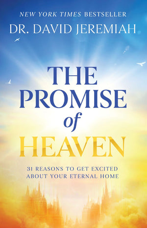 The Promise of Heaven: 31 Reasons to Get Excited About Your Eternal Home *Very Good*