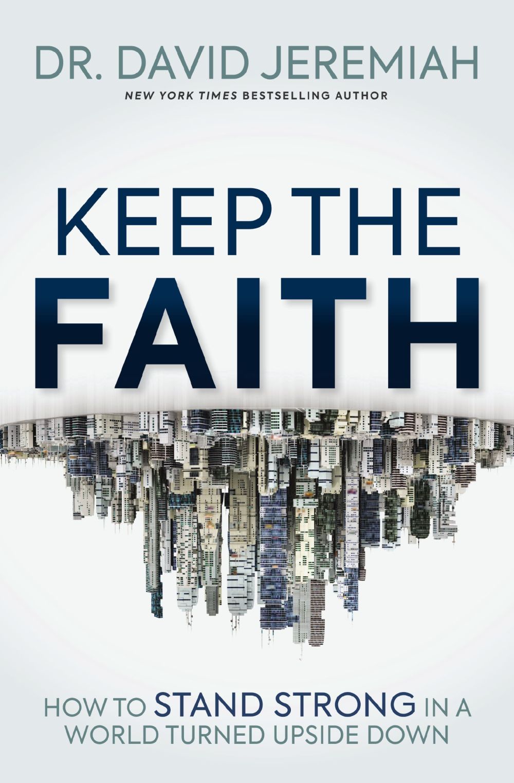 Keep the Faith: How to Stand Strong in a World Turned Upside-Down *Very Good*