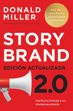 Storybrand 2.0 Edici0n actualizada: Clarifica tu mensaje y los clientes escucharan (Spanish Edition)