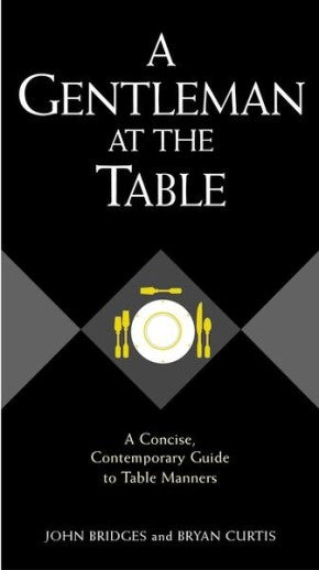 A Gentleman At The Table: A Concise, Contemporary Guide To Table Manners *Very Good*