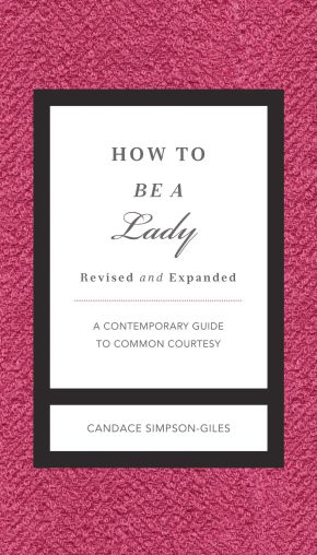 How to Be a Lady Revised & Updated: A Contemporary Guide to Common Courtesy (Gentlemanners)
