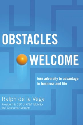 Obstacles Welcome: How to Turn Adversity into Advantage in Business and in Life