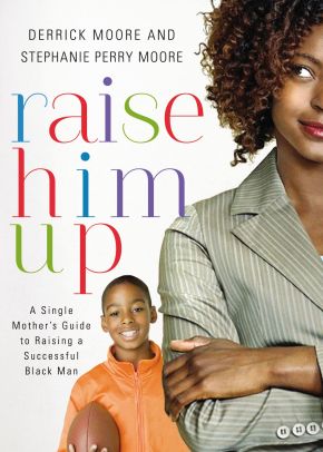 Raise Him Up: A Single Mother's Guide to Raising a Successful Black Man *Very Good*