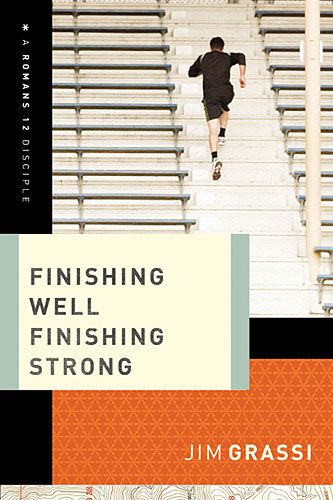 Finishing Well, Finishing Strong (A Romans 12 Disciple)