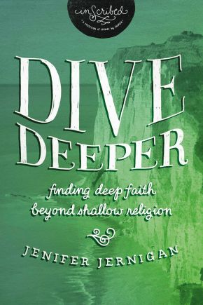 Dive Deeper: Finding Deep Faith Beyond Shallow Religion (InScribed Collection)