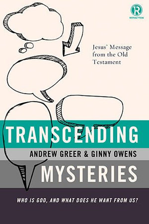 Transcending Mysteries: Who Is God, and What Does He Want from Us? (Refraction)