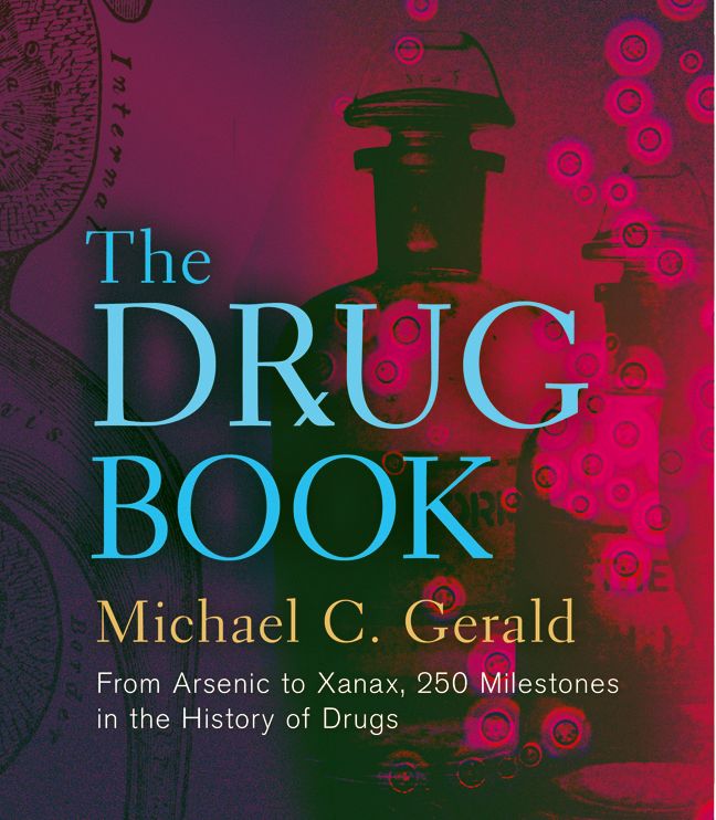 The Drug Book: From Arsenic to Xanax, 250 Milestones in the History of Drugs (Sterling Milestones) *Very Good*