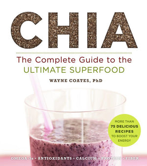 Chia: The Complete Guide to the Ultimate Superfood (Superfood Series) *Very Good*