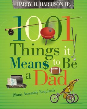 1001 Things It Means to Be a Dad: Some Assembly Required